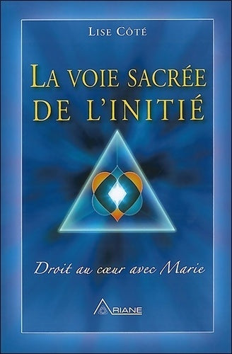 Livrenpoche : La voie sacrée de l'initié - Lise Côté - Livre