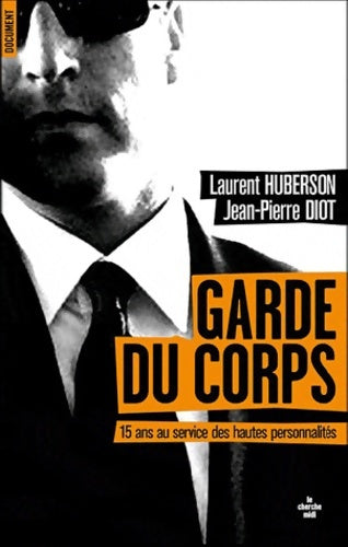 Livrenpoche : Garde du corps : 15 ans au Service des hautes personnalités - Jean-Pierre Diot - Livre