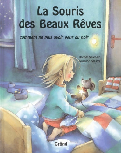 Livrenpoche : La Souris Des Beaux Reves. Comment Ne Plus Avoir Peur Du Noir - Bärbel Spathelf - Livre