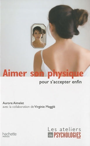 Livrenpoche : Aimer son physique : Pour s'accepter enfin - Aurore Aimelet - Livre