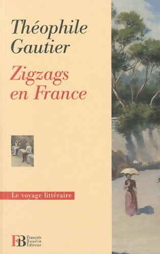 Livrenpoche : Zigzags en France - Théophile Gautier - Livre