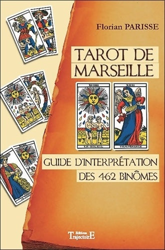 Livrenpoche : Tarot de Marseille : Guide d'interprétation des 462 binômes - Florian Parisse - Livre