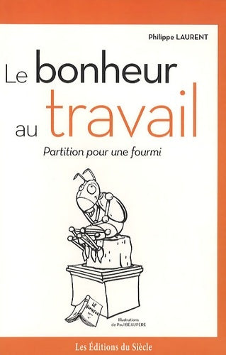 Livrenpoche : Le bonheur au travail : Partition pour une fourmi - Philippe Laurent - Livre