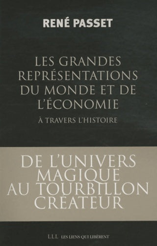 Livrenpoche : Les grandes représentations du monde et de l'économie à travers l'histoire : De l'univers magique au tourbillon créateur - René Passet - Livre