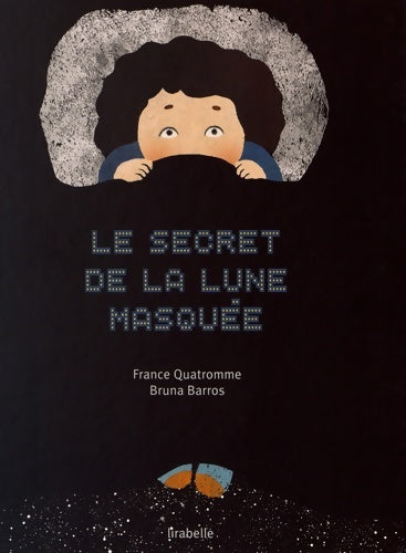 Livrenpoche : Le secret de la lune masquée - France Quatromme - Livre