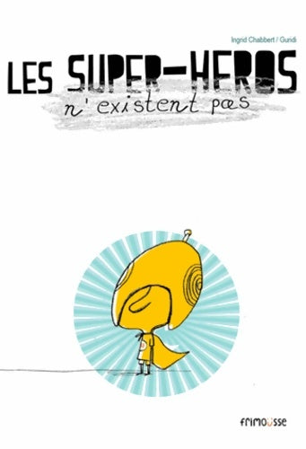 Livrenpoche : Les Supers-héros n'existent pas - Ingrid Chabbert - Livre