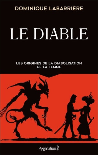 Livrenpoche : Le Diable : Les origines de la diabolisation de la femme - Dominique Labarrière - Livre