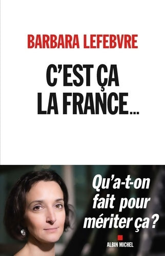 Livrenpoche : C'est ça la France... : Qu'a-t-on fait pour mériter ça ? - Barbara Lefebvre - Livre
