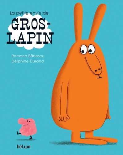 Livrenpoche : La Petite envie de Gros-Lapin - Ramona Badescu - Livre