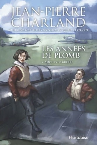 Livrenpoche : Les années de plomb v. 04 amours de guerre - Jean-Pierre Charland - Livre