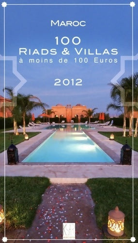 Livrenpoche : Maroc : 100 riads et villas à moins de 100 euros 2012 - Collectif - Livre