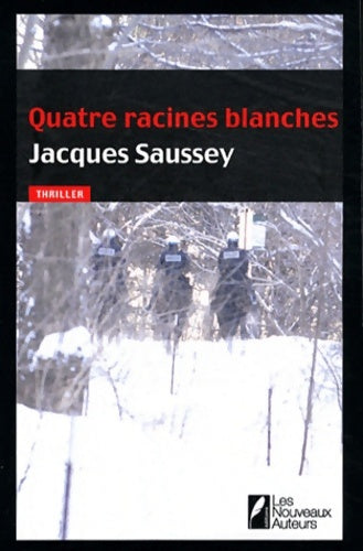 Livrenpoche : Quatre racines blanches - Jacques Saussey - Livre