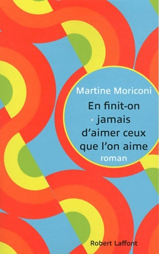 Livrenpoche : En finit-on jamais d'aimer ceux que l'on aime - Martine Moriconi - Livre