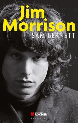 Livrenpoche : Jim Morrison : James Douglas Morrison 8 décembre 1943 - 3 juillet 1971 - Sam Bernett - Livre