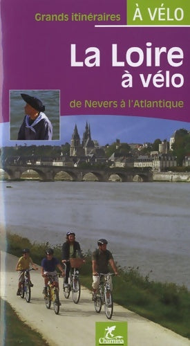 Livrenpoche : La Loire à vélo : De nevers à l'Atlantique - Chamina - Livre