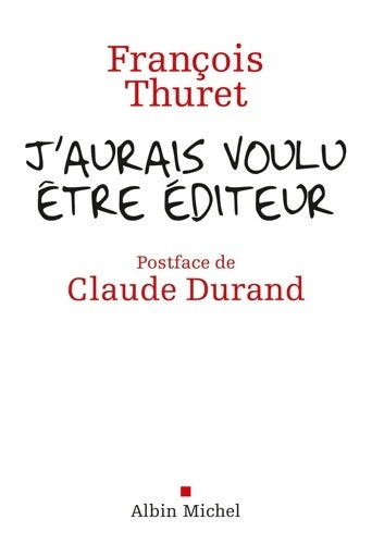 Livrenpoche : J'aurais voulu être édteur - François Thuret - Livre