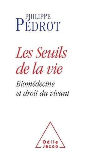 Livrenpoche : Les Seuils de la vie : Biomédecine et droit du vivant - Philippe Pédrot - Livre