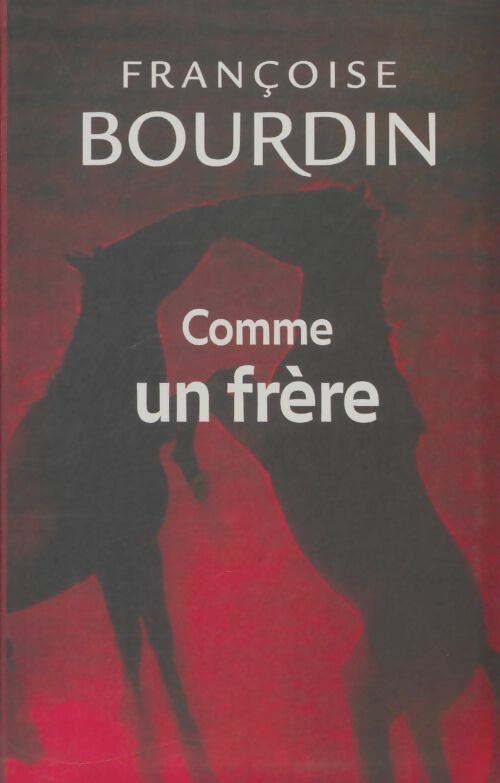 Livrenpoche : Comme un Frère - Françoise Bourdin - Livre