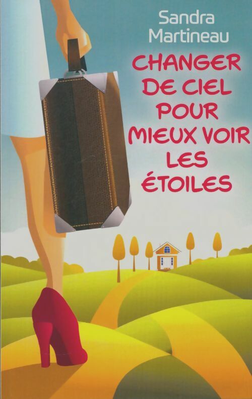 Livrenpoche : Changer de ciel pour mieux voir les étoiles - Sandra Martineau - Livre
