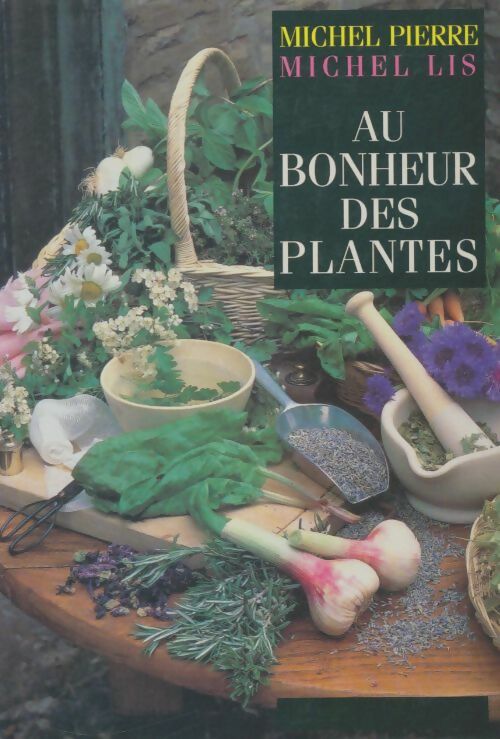 Livrenpoche : Au bonheur des plantes - Michel Lis - Livre
