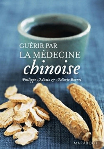 Livrenpoche : Guérir par la médecine chinoise - Philippe Maslo - Livre