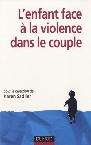 Livrenpoche : L'enfant face à la violence dans le couple - Karen Sadlier - Livre