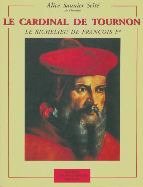 Livrenpoche : Le cardinal de Tournon - Alice Saunier-Seite - Livre