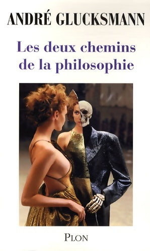 Livrenpoche : Les deux chemins de la philosophie - André Glucksmann - Livre