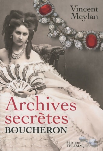 Livrenpoche : Archives secrètes de Boucheron - Vincent Meylan - Livre