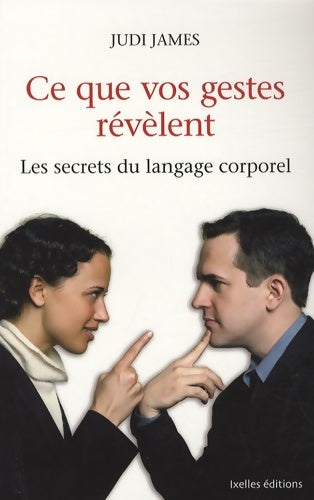 Livrenpoche : Ce que vos gestes révèlent : Les secrets du langage corporel - Judi James - Livre