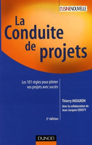Livrenpoche : La conduite de projets : Les 101 Règles pour piloter vos projets avec succès - Thierry Hougron - Livre