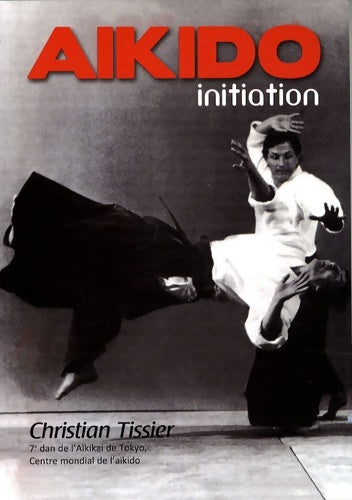 Livrenpoche : Aikido : Initiation - Christian Tissier - Livre