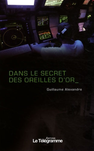 Livrenpoche : Dans le secret des oreilles d'or - Guillaume Alexandre - Livre