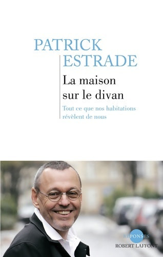 Livrenpoche : La Maison sur le divan : Tout ce que nos habitations révèlent de nous - Patrick Estrade - Livre