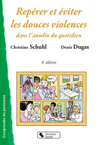 Livrenpoche : Repérer et éviter les douces violences : Dans l'anodin du quotidien - Christine Schuhl - Livre
