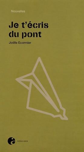 Livrenpoche : Je t'écris du pont - Joëlle Ecormier - Livre