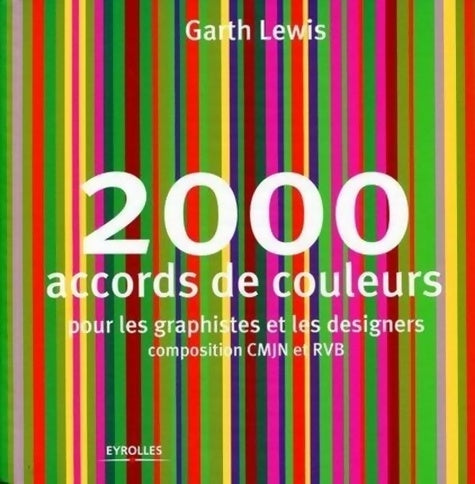 Livrenpoche : 2000 accords de couleurs : Pour les graphistes et les designers. Composition CMJN et RVB - Garth Lewis - Livre