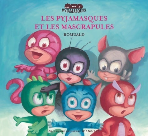 Livrenpoche : LES PYJAMASQUES ET LES MASCRAPULES - Romuald - Livre