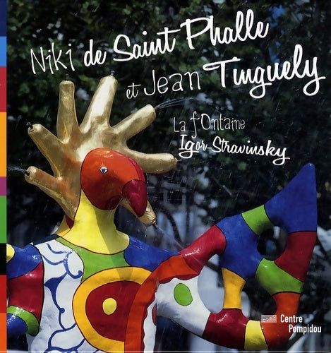 Livrenpoche : Niki de Saint-Phalle et Jean Tinguely : La fontaine Igor Stravinsky - Elizabeth Amzallag-Augé - Livre