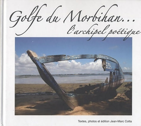 Livrenpoche : Golfe du Morbihan : L'archipel poétique - Jean-Marc Cotta - Livre
