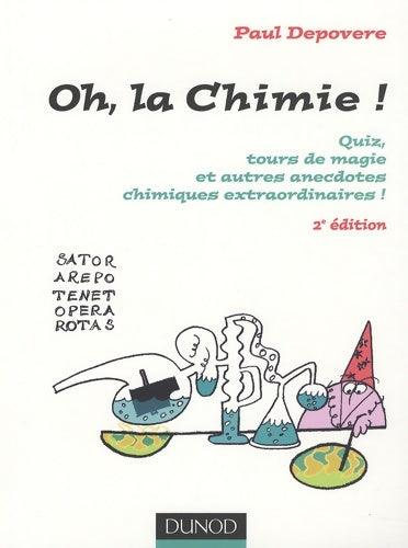Livrenpoche : Oh La chimie ! - 2ème édition : Quiz Tours de magie et autres anecdotes chimiques extraordinaires - Paul Depovere - Livre