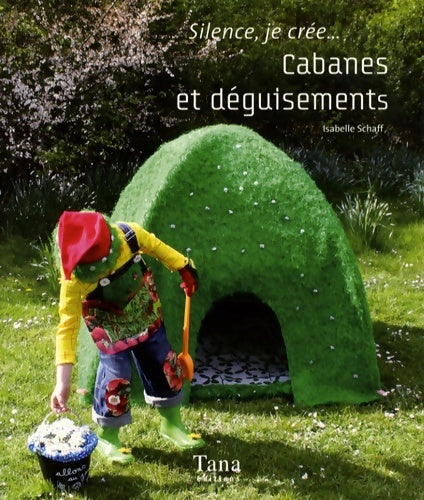 Livrenpoche : SILENCE CREE CABANES DEGUISEME - Isabelle Schaff - Livre