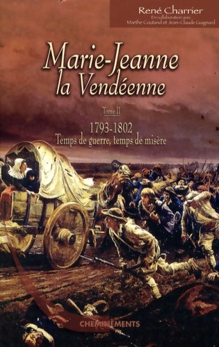 Livrenpoche : Marie-Jeanne la Vendéenne Tome II : 1793-1802 Temps de guerre temps de misères - René Charrier - Livre