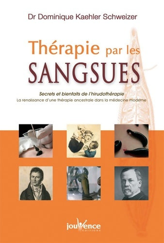 Livrenpoche : n°248 Thérapie par les sangsues : Secrets et bienfaits de l'hirudothérapie - Dominique Kaehler Schweizer (Docteur) - Livre