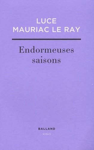 Livrenpoche : Endormeuses saisons - Luce Mauriac Le Ray - Livre