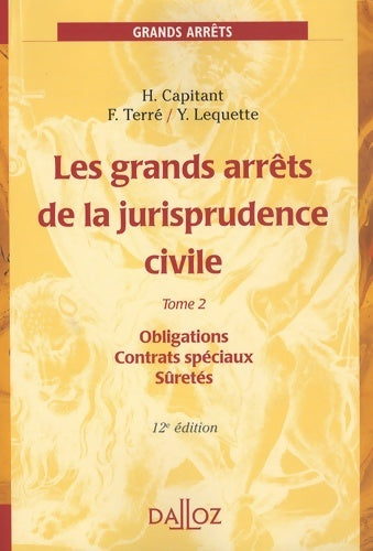 Livrenpoche : Les grands arrêts de la jurisprudence civile : Tome II Obligations Contrats spéciaux Sûretés - François Terré - Livre