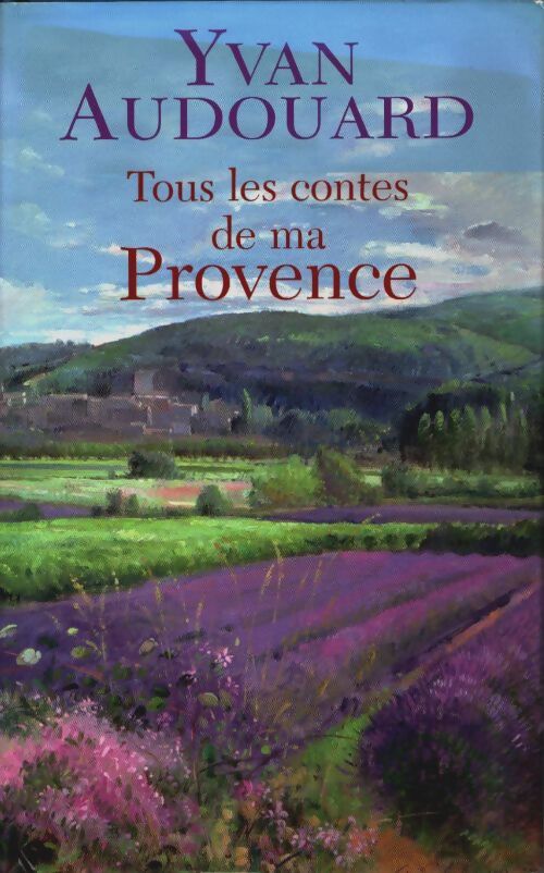 Tous les contes de ma Provence - Yvan Audouard - Livre