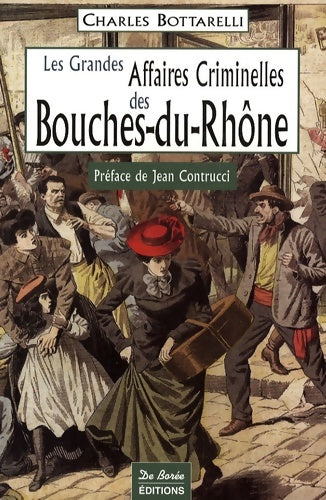 Livrenpoche : Les Grandes Affaires Criminelles des Bouches-du-Rhône - Charles Bottarelli - Livre