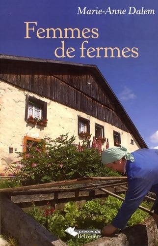 Livrenpoche : Femmes de fermes : Chronique de la vie des femmes d'hier à aujourd'hui - Marie-Anne Dalem - Livre