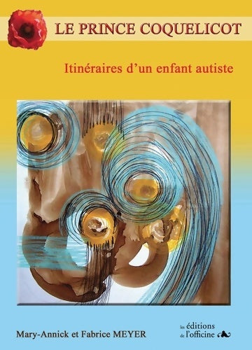 Livrenpoche : Le prince Coquelicot : Itinéraires d'un enfant autiste - Marie-Annick Meyer - Livre